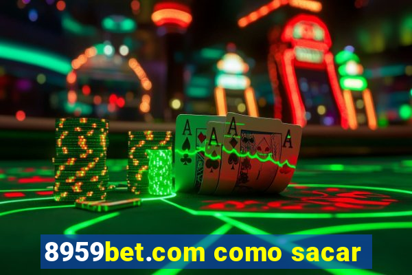 8959bet.com como sacar