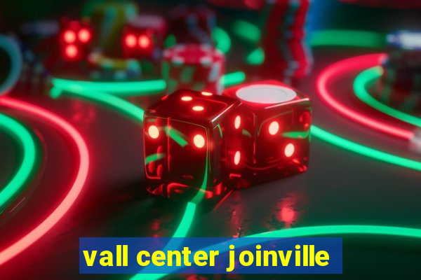 vall center joinville