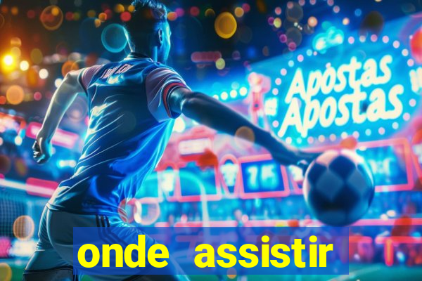 onde assistir fran?a e espanha