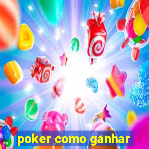 poker como ganhar