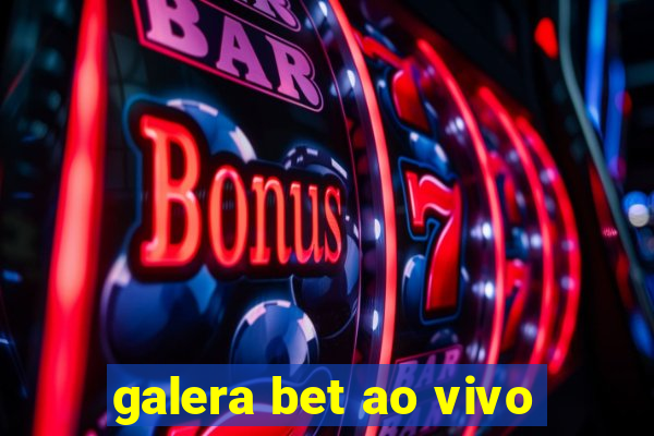 galera bet ao vivo