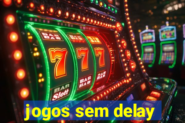 jogos sem delay