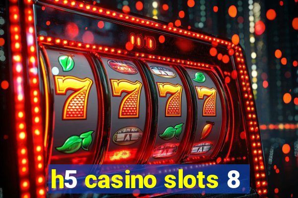 h5 casino slots 8