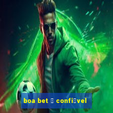 boa bet 茅 confi谩vel