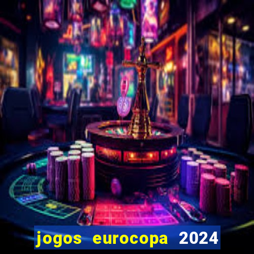 jogos eurocopa 2024 onde assistir