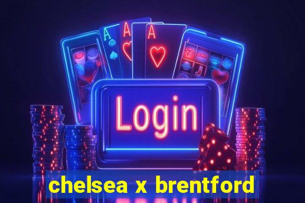 chelsea x brentford