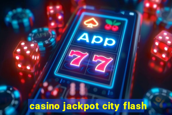 casino jackpot city flash