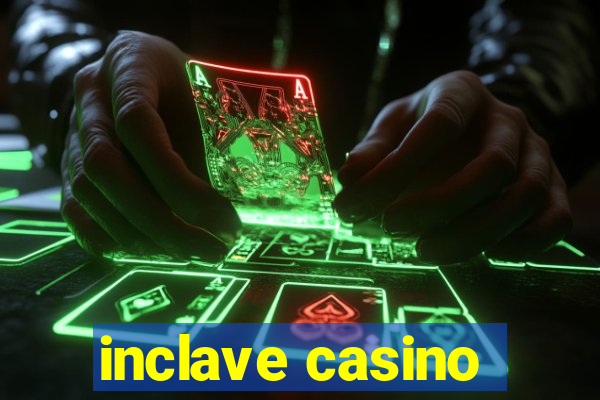 inclave casino