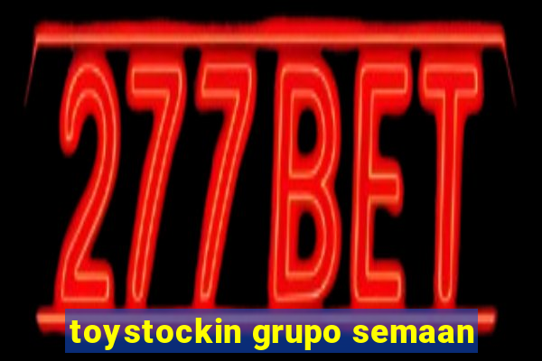 toystockin grupo semaan