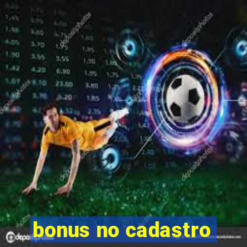 bonus no cadastro