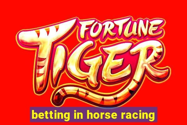 betting in horse racing