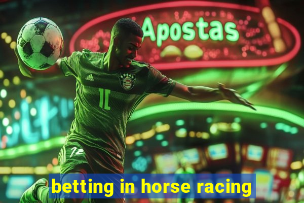 betting in horse racing