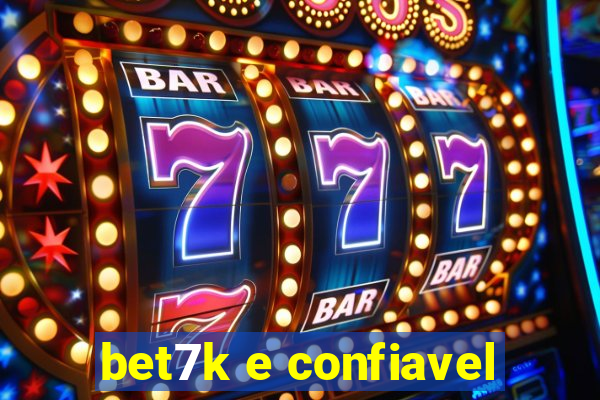 bet7k e confiavel