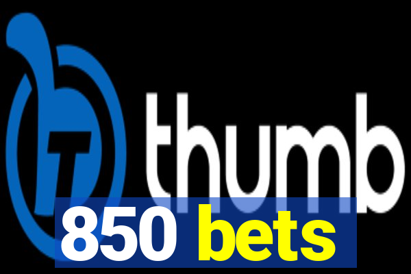 850 bets