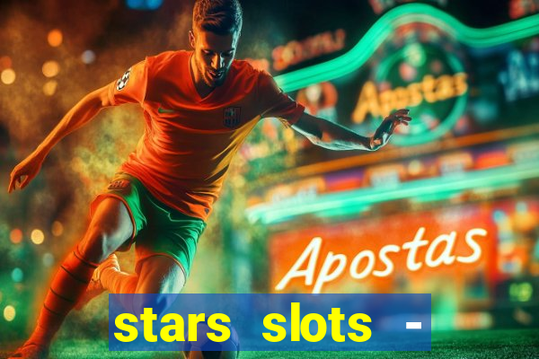 stars slots - casino games