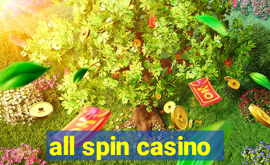 all spin casino