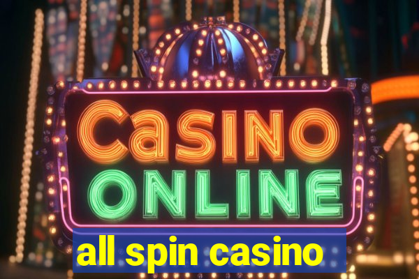 all spin casino