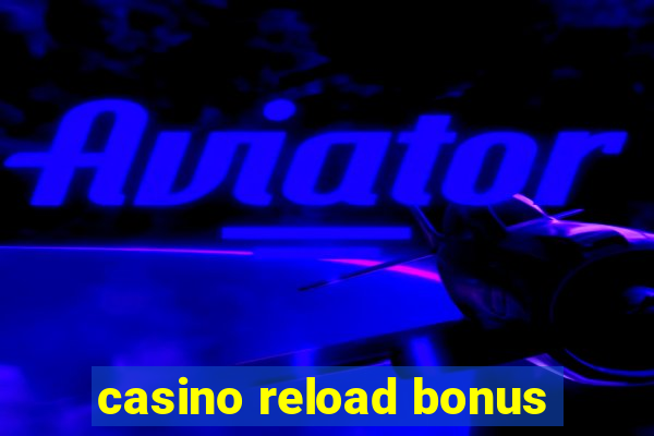 casino reload bonus