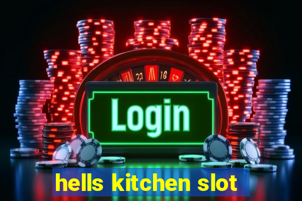 hells kitchen slot