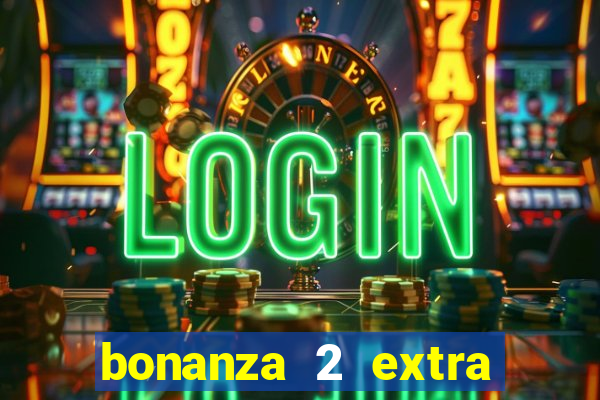 bonanza 2 extra chilli slot