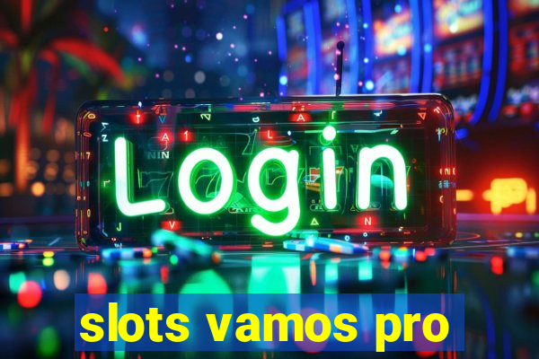 slots vamos pro