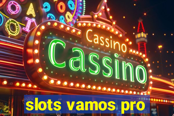 slots vamos pro