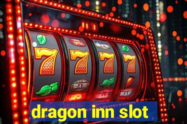 dragon inn slot