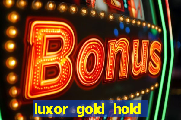 luxor gold hold and win slot