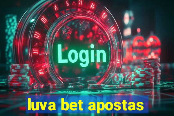 luva bet apostas