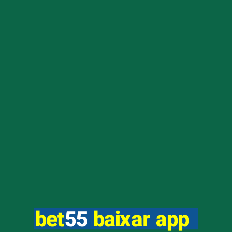 bet55 baixar app