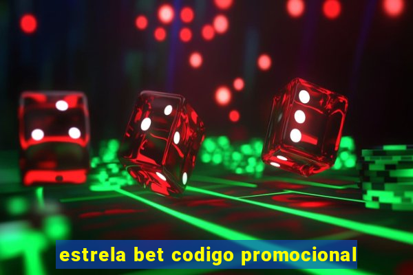 estrela bet codigo promocional