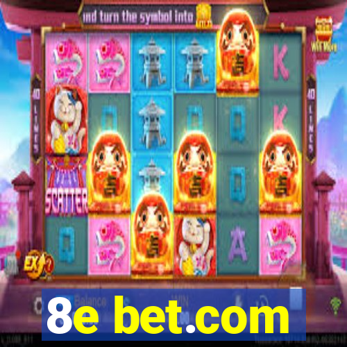 8e bet.com