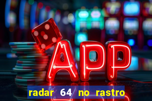 radar 64 no rastro da notícia eunápolis bahia