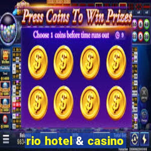 rio hotel & casino