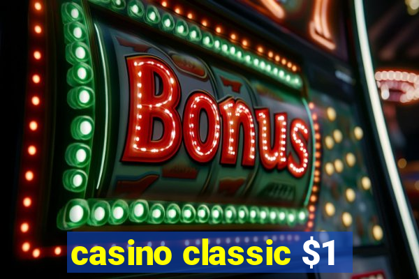 casino classic $1