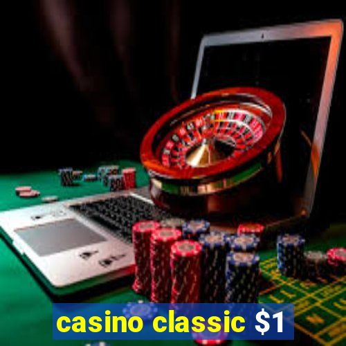 casino classic $1