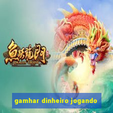 gamhar dinheiro jogando