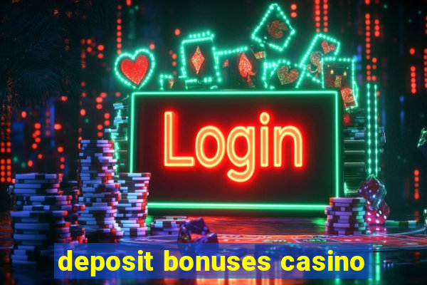 deposit bonuses casino