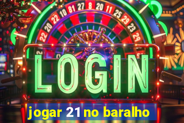 jogar 21 no baralho