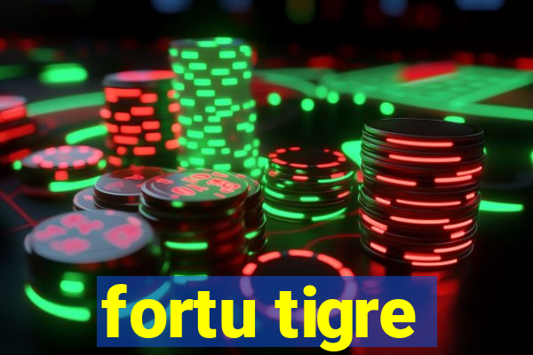 fortu tigre