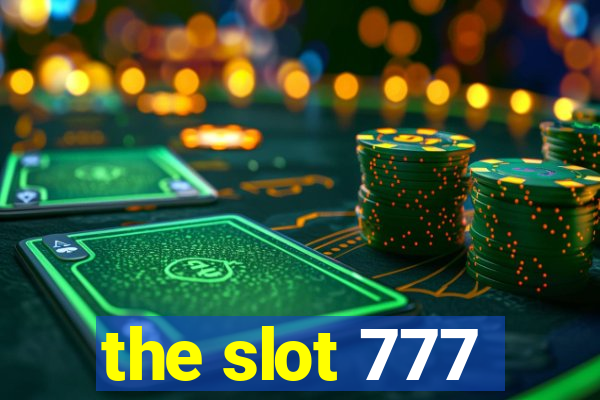 the slot 777