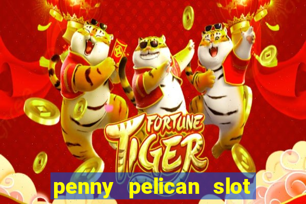 penny pelican slot free play