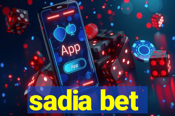 sadia bet