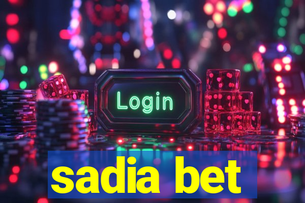 sadia bet