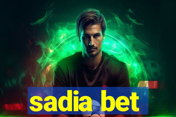 sadia bet