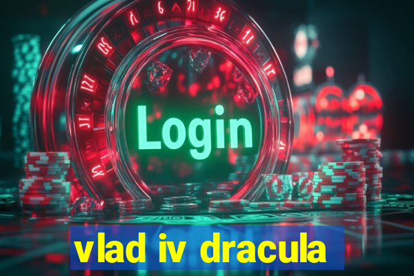 vlad iv dracula