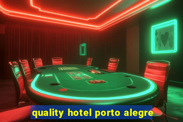 quality hotel porto alegre