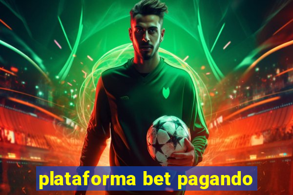 plataforma bet pagando