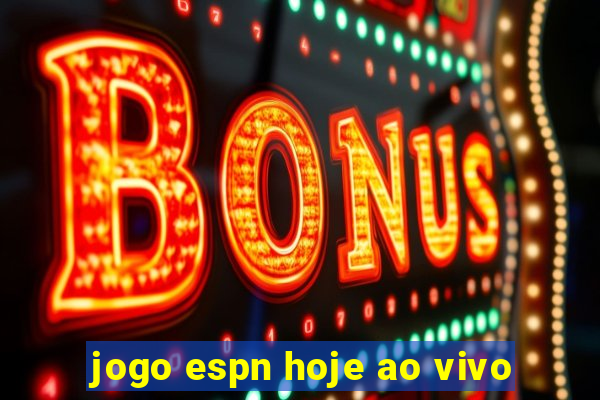 jogo espn hoje ao vivo