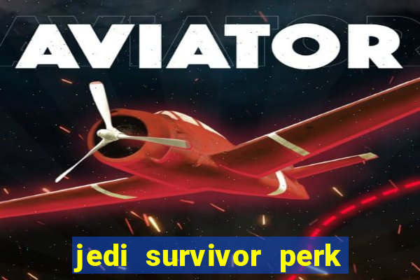 jedi survivor perk slot locations